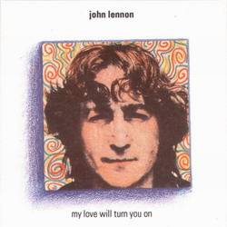 John Lennon : My Love Will Turn You On